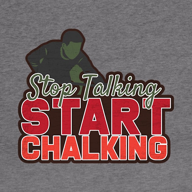 Stop Talking Start Chalking by Rengaw Designs